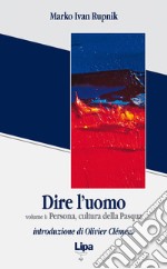 Dire l'uomo. Vol. 1: Persona cultura della Pasqua libro