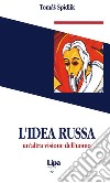 L'idea russa. Un'altra visione dell'uomo libro