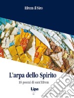 L'arpa dello Spirito. 18 poemi di sant'Efrem libro