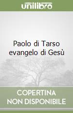 Paolo di Tarso evangelo di Gesù