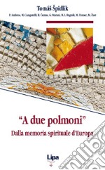 «A due polmoni». Dalla memoria spirituale d'Europa libro