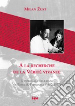 A la recherche de la vérité vivante. L'expériènce religieuse de Pavel A. Florensky (1882-1937) libro