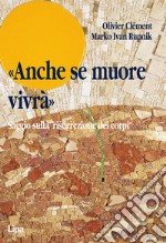 «Anche se muore vivrà». Saggio sulla resurrezione dei corpi libro