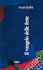 Il vangelo delle feste. Riflessioni sul vangelo domenicale e festivo libro