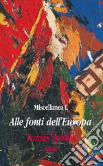 Alle fonti dell'Europa. Miscellanea. Vol. 1 libro