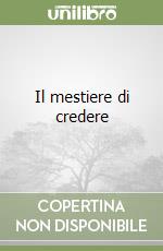 Il mestiere di credere libro