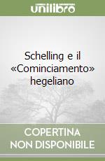 Schelling e il «Cominciamento» hegeliano