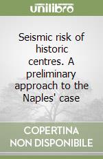 Seismic risk of historic centres. A preliminary approach to the Naples' case