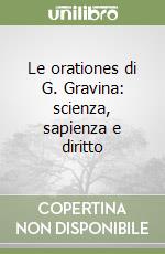 Le orationes di G. Gravina: scienza, sapienza e diritto