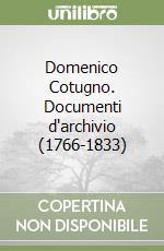 Domenico Cotugno. Documenti d'archivio (1766-1833) libro