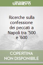 Ricerche sulla confessione dei peccati a Napoli tra '500 e '600