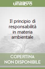 Il principio di responsabilità in materia ambientale