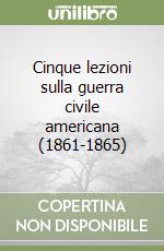 Cinque lezioni sulla guerra civile americana (1861-1865) libro