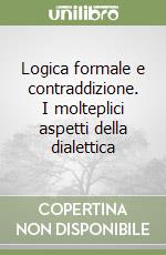 Logica formale e contraddizione. I molteplici aspetti della dialettica libro