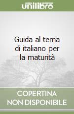 Guida al tema di italiano per la maturità libro