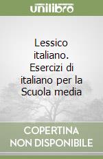 Lessico italiano. Esercizi di italiano per la Scuola media libro