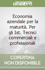 Economia aziendale per la maturità. Per gli Ist. Tecnici commerciali e professionali (2)