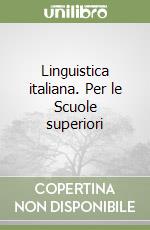 Linguistica italiana. Per le Scuole superiori libro