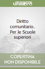 Diritto comunitario. Per le Scuole superiori libro