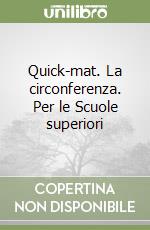 Quick-mat. La circonferenza. Per le Scuole superiori libro