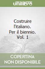 Costruire l'italiano. Per il biennio. Vol. 1 libro