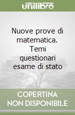 Nuove prove di matematica. Temi questionari esame di stato libro