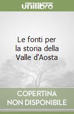 Le fonti per la storia della Valle d'Aosta