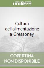 Cultura dell'alimentazione a Gressoney libro