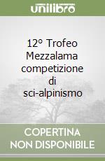 12° Trofeo Mezzalama competizione di sci-alpinismo