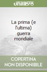 La prima (e l'ultima) guerra mondiale libro