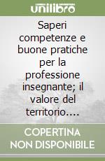 Saperi competenze e buone pratiche per la professione insegnante; il valore del territorio. Ediz. francese