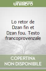 Lo retor de Dzan fin et Dzan fou. Testo francoprovenzale libro