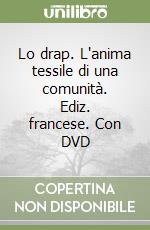 Lo drap. L'anima tessile di una comunità. Ediz. francese. Con DVD libro