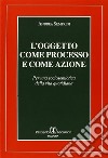 L'oggetto come processo e come azione. Per una sociosemiotica della vita quotidiana libro