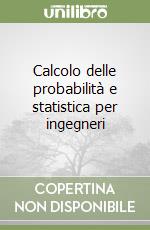 Calcolo delle probabilità e statistica per ingegneri libro