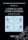 La pompa di calore elettrica reversibile nelle sue applicazioni libro