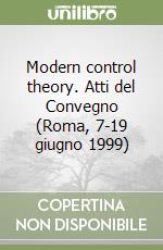 Modern control theory. Atti del Convegno (Roma, 7-19 giugno 1999) libro