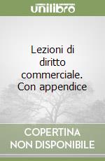 Lezioni di diritto commerciale. Con appendice libro