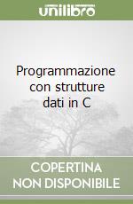 Programmazione con strutture dati in C