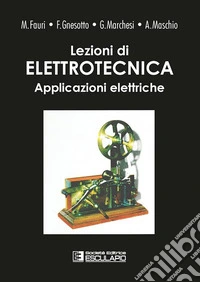 Lezioni di elettrotecnica. Vol. 2: Applicazioni elettriche libro