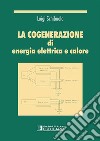 La cogenerazione di energia elettrica e calore libro