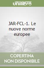 JAR-FCL-1. Le nuove norme europee libro