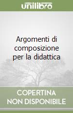 Argomenti di composizione per la didattica