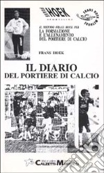 Il metodo Frans Hoek per la formazione e l'allenamento del portiere di calcio. Con 3 videocassette