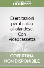 Esercitazioni per il calcio all'olandese. Con videocassetta (1) libro