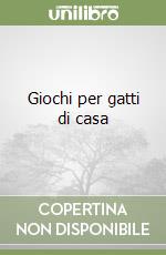 Giochi per gatti di casa libro