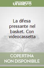 La difesa pressante nel basket. Con videocassetta