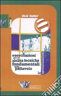 Esercitazioni per le abilità tecniche fondamentali della pallavolo. Con videocassetta. Vol. 2: Le specializzazioni libro