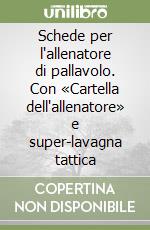 Schede per l'allenatore di pallavolo. Con «Cartella dell'allenatore» e super-lavagna tattica libro