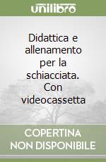 Didattica e allenamento per la schiacciata. Con videocassetta libro